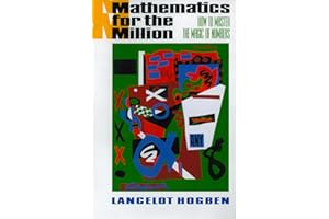 Mathematics for the Million: How to Master the Magic of Numbers