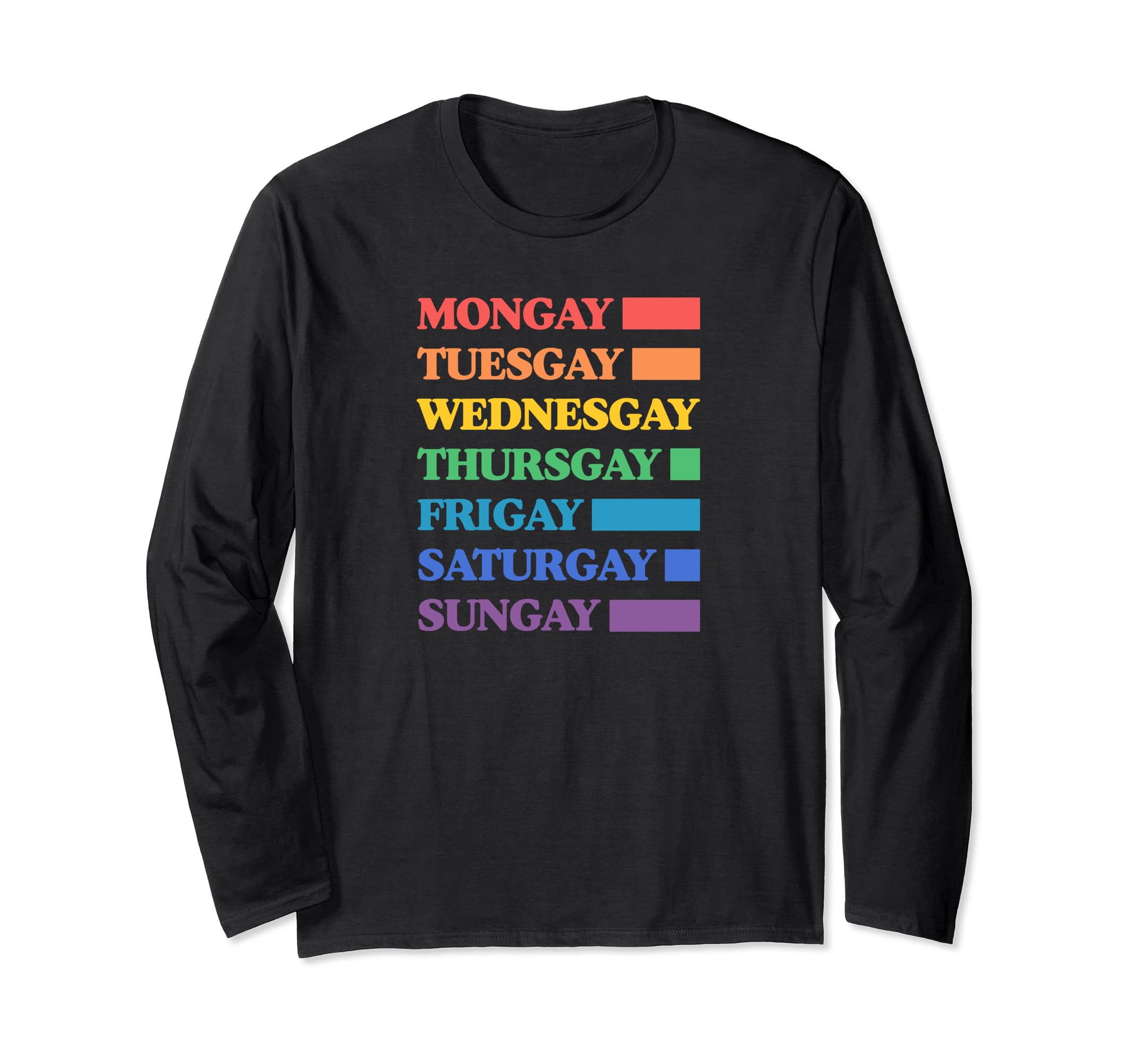 Mongay Through Frigay Gay Agenda Pride Flag Days of the Week Long Sleeve T-Shirt