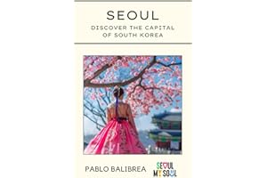 Seoul: Discover the Capital of South Korea (Confessions of a Traveler)