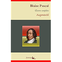 Blaise Pascal : Oeuvres complètes et annexes (mises en français moderne, annotées, illustrées): Pensées, Les… book cover
