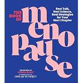 The Book of Menopause: Real Talk, Real Science, Real Strategies for Your Next Chapter