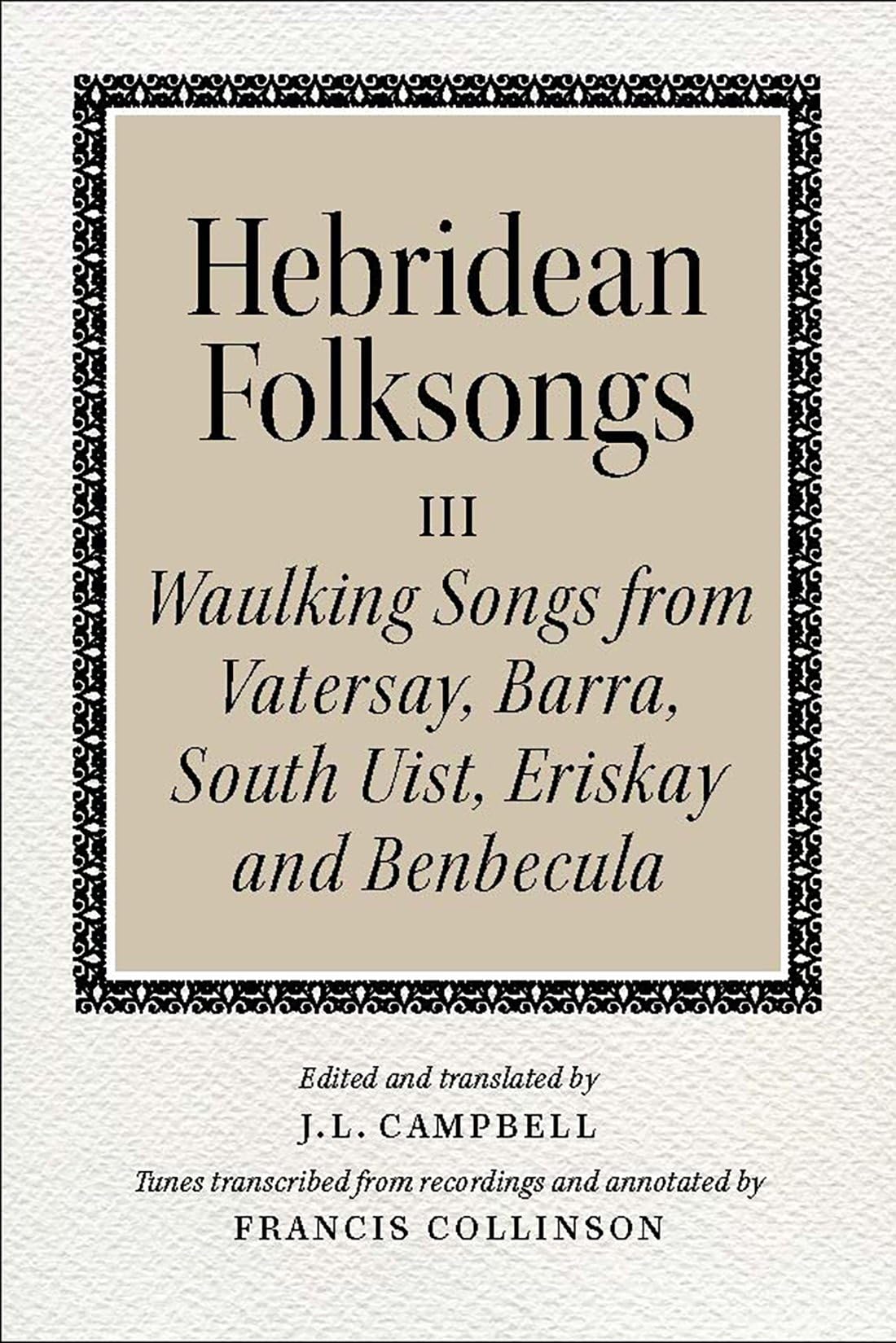 Hebridean Folk Songs: Volume 3: Waulking Songs from Vatersay, Barra, Eriskay, South Uist and Benbecula