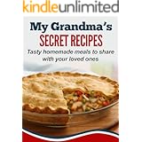 My Grandma’s Secret Recipes: Tasty homemade meals to share with your loved ones