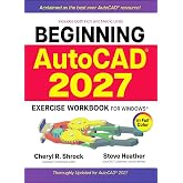 Beginning AutoCAD&reg; 2027 Exercise Workbook: For Windows&reg;