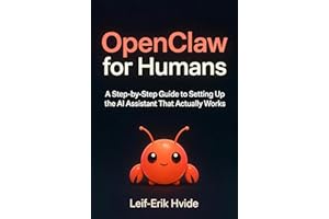 Openclaw for Humans: The Step-by-Step Guide to Setting Up the AI Assistant That Actually Works (AI for Humans)