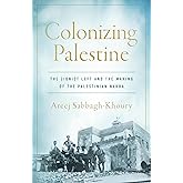 Colonizing Palestine: The Zionist Left and the Making of the Palestinian Nakba (Stanford Studies in Middle Eastern and Islami