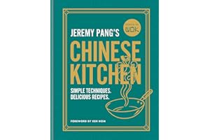 School of Wok: Jeremy Pang's Chinese Kitchen: Simple techniques and recipes to enjoy delicious Chinese food at home