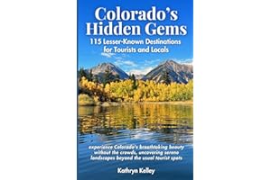Colorado's Hidden Gems: 115 Lesser-Known Destinations for Tourists and Locals with interactive map (hikes, lakes, ghost towns, hot springs, water falls, and more)