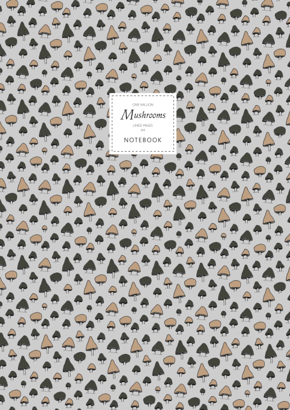One Million Mushrooms Notebook - Lined Pages - A4: (Field Edition) Fun notebook 192 lined pages (A4 / 8.27x11.69 inches / 21x29.7cm)