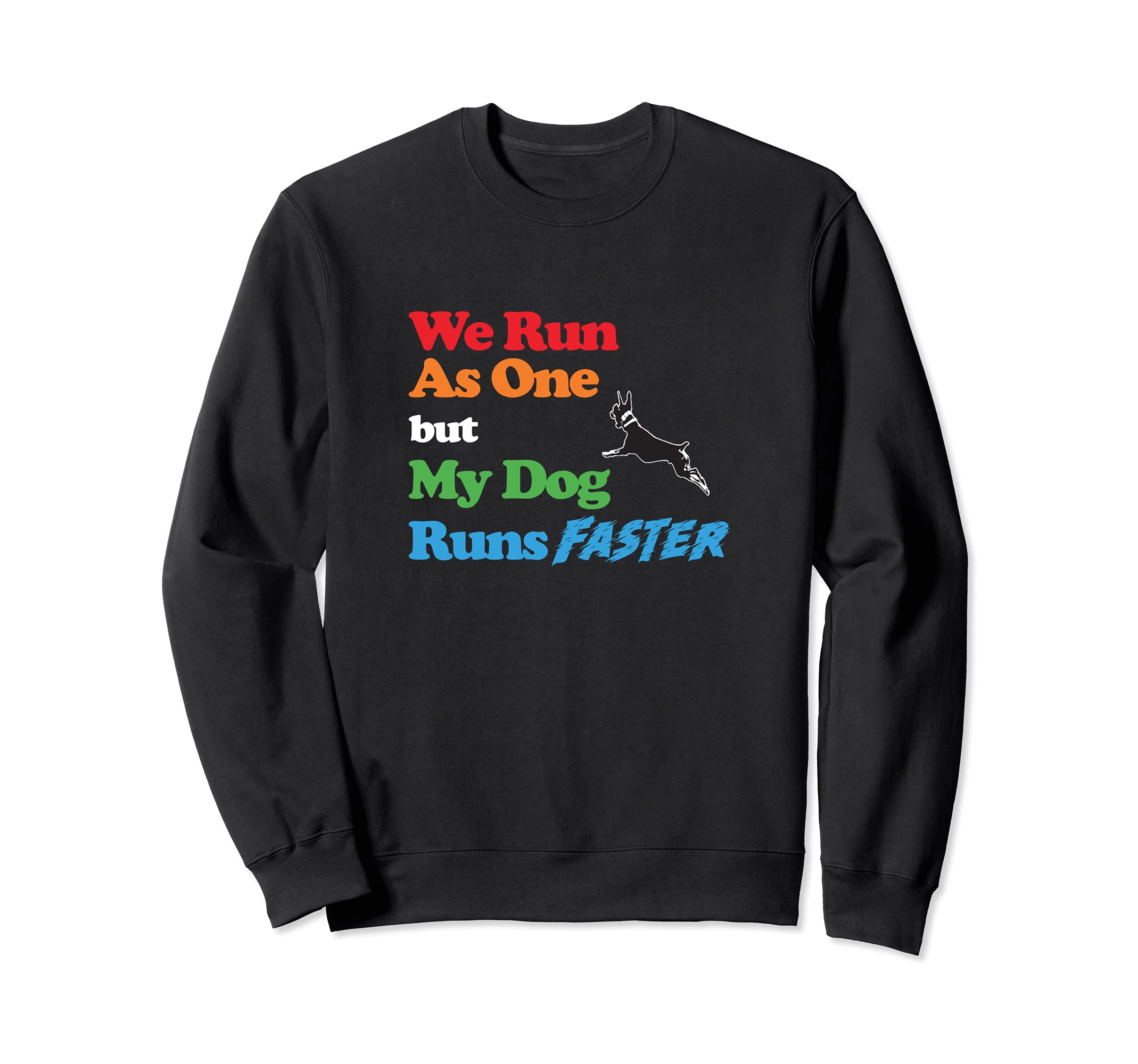 Dog Agility - We run as one but dog runs faster Min Pinscher Sweatshirt