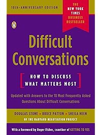 Difficult Conversations: How to Discuss What Matters Most