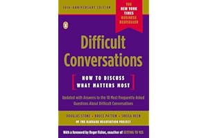 Difficult Conversations: How to Discuss What Matters Most