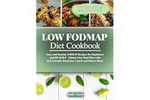 Low FODMAP Diet Cookbook: Easy and Healthy FODMAP Recipes for Beginners and IBS Relief – Gluten-Free Meal Plan with Gut-Frien