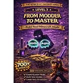 Minecraft Decoded: From Modder to Master: Build Real Minecraft Mods &mdash; Written for Kids