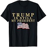 Still My President Trump T-Shirt