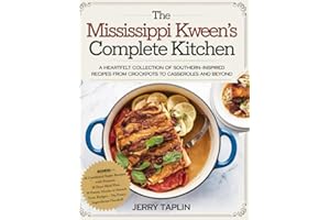 The Mississippi Kween’s Complete Kitchen: A Heartfelt Collection of Southern-Inspired Recipes from Crockpots to Casseroles and Beyond.
