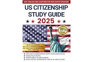 Us Citizenship Test Study Guide: The ultimate guide to passing the exam on the first attempt | Practice tests, simple explanations, and essential tips for non-native English speakers.