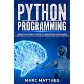 Python Programming: The Complete guide to Learn Python Step by Step. Learn the Secrets of Machine Learning, Data Science Analysis and Artificial ... Introduction to Deep Learning for Beginners