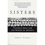 Sisters: Catholic Nuns and the Making of America