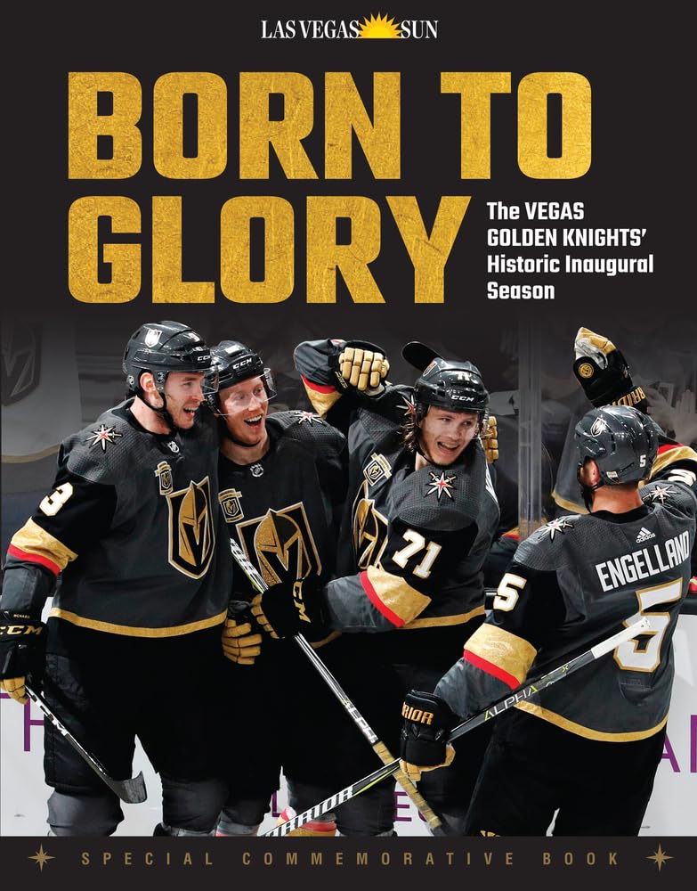 Born to Glory: The Vegas Golden Knights' Historic Inaugural Season Born to Glory: The Vegas Golden Knights' Historic Inaugural Season Paperback Kindle