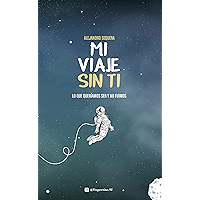 Mi Viaje Sin Ti: Lo Que Queríamos Ser Y No Fuimos (Spanish Edition) book cover