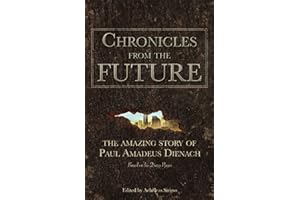 Chronicles From The Future: The amazing story of Paul Amadeus Dienach