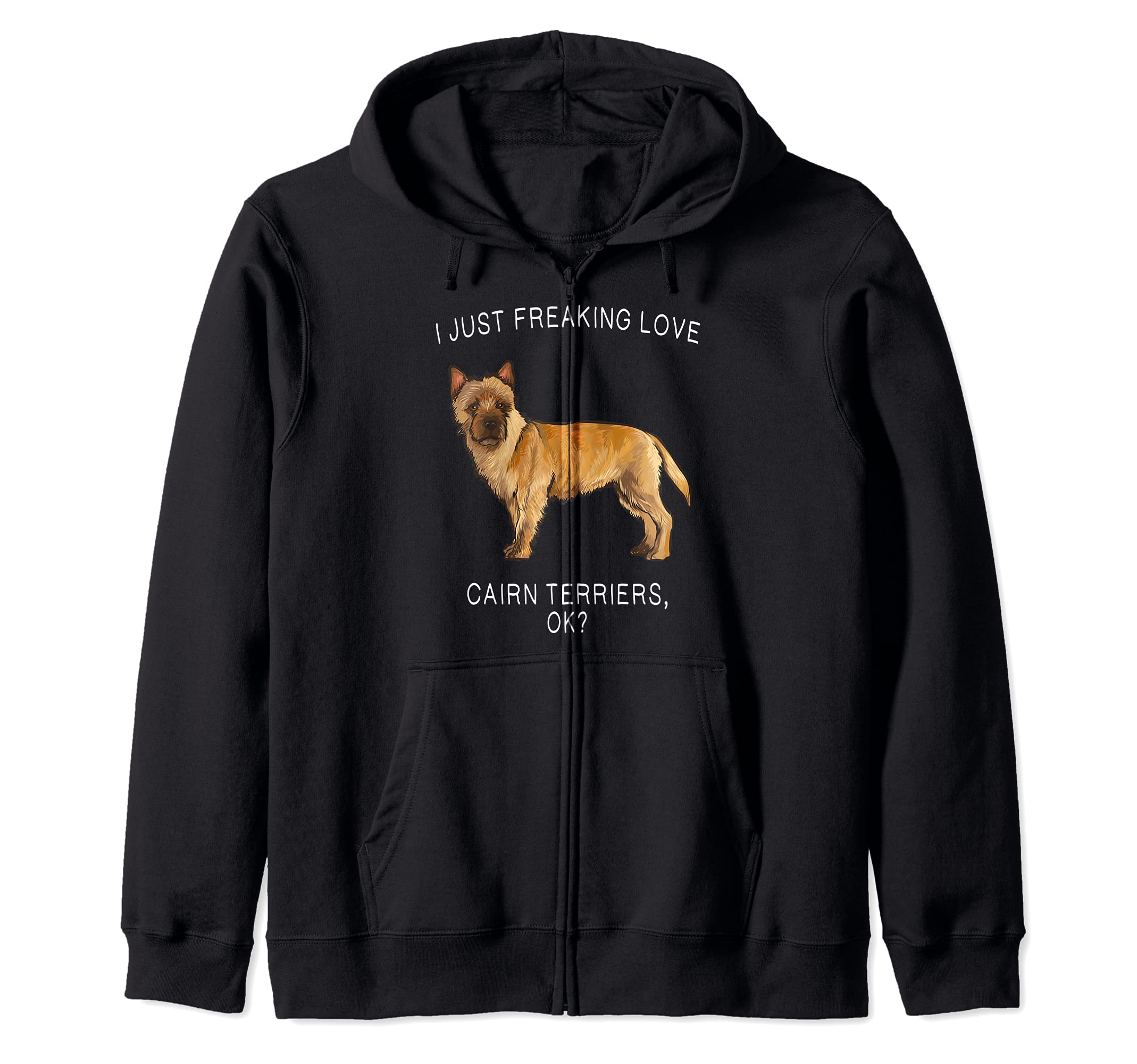 I Just Freaking Love Cairn Terriers Ok? Dog Zip Hoodie