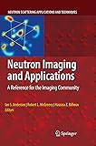 Neutron Imaging and Applications: A Reference for