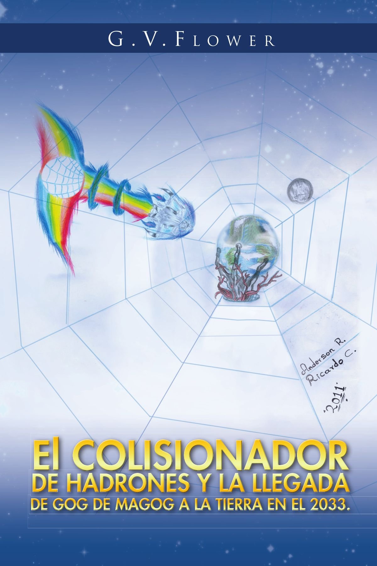 El Colisionador De Hadrones Y La Llegada De Gog De Magog A La Tierra En El 2033 Spanish Edition Flower G V 9781463311933 Amazon Com Books
