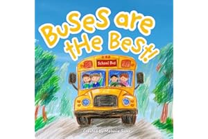 Buses are the Best!: I’m Excited to Ride the School Bus, A School Bus Book for Kids