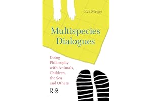 Multispecies Dialogues: Doing Philosophy with Animals, Children, the Sea and Others