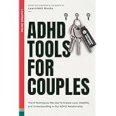 ADHD Tools For Couples: The 8 Techniques We Use To Create Love, Stability And Understanding In Our ADHD Relationship (Thriving ADHD Marriage)