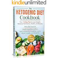 The Ketogenic Diet Cookbook: Your 15-Day Plan to Lose Weight, Balance Hormones, Health, and Beauty. Keto Recipes for… book cover The Ketogenic Diet Cookbook: Your 15-Day Plan to Lose Weight, Balance Hormones, Health, and Beauty. Keto Recipes for… book cover