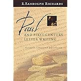 Paul and First-Century Letter Writing: Secretaries, Composition and Collection
