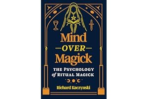 Mind over Magick: The Psychology of Ritual Magick