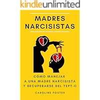 Madres Narcisistas: Cómo manejar a una madre narcisista y recuperarse del TEPT-C (Spanish Edition) book cover