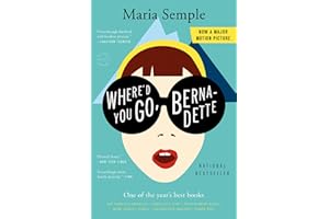 Where'd You Go, Bernadette: A Novel