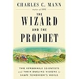 The Wizard and the Prophet: Two Remarkable Scientists and Their Dueling Visions to Shape Tomorrow's World