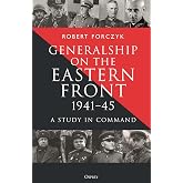 Generalship on the Eastern Front, 1941&ndash;45: A Study in Command