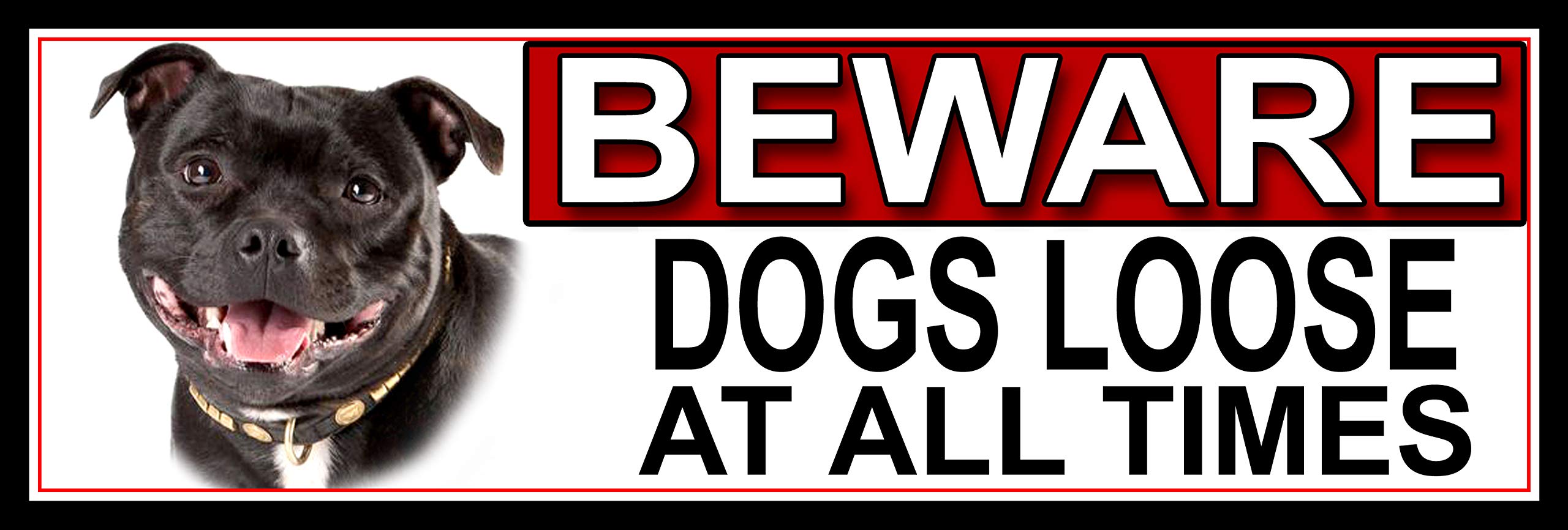 SHAWPRINT Staffordshire Bull Terrier BEWARE DOGS LOOSE AT ALL TIMES METAL GATE SIGN 266mm x 87m. (414H2)