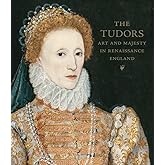The Tudors: Art and Majesty in Renaissance England