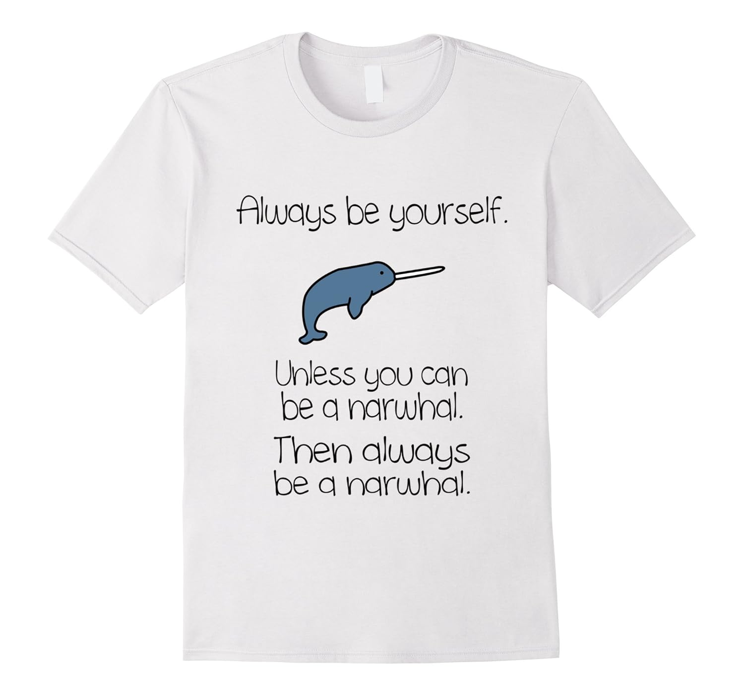 The Always Be A Narwhal Funny Narwhal T-Shirts-Art – Artvinatee