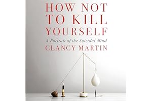 How Not to Kill Yourself: A Portrait of the Suicidal Mind