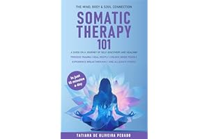 Somatic Therapy 101: A Guide On A Journey Of Self Discovery And Healing!