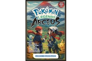 Pokemon Legends Arceus: The Complete Unofficial Strategy Guide & Walkthrough: All Quests, Requests, Pokemon Locations, Crafting Recipes, Item & 100% Completion (Latest Updated)