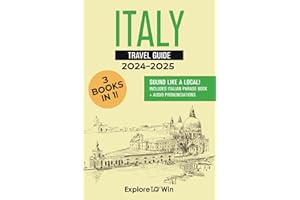 Italy Travel Guide: 3 Books in 1: Explore the Country & Speak Italian Like a Local! (2024 - 2025)