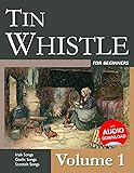 Tin Whistle for Beginners - Volume 1: Irish