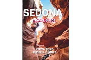 SEDONA TRAVEL GUIDE 2025-2026:: Explore the Red Rock Beauty Like a Local - Your Insider’s Handbook to Scenic Trails, Healing Vortexes, Local Flavours, and Authentic Experiences