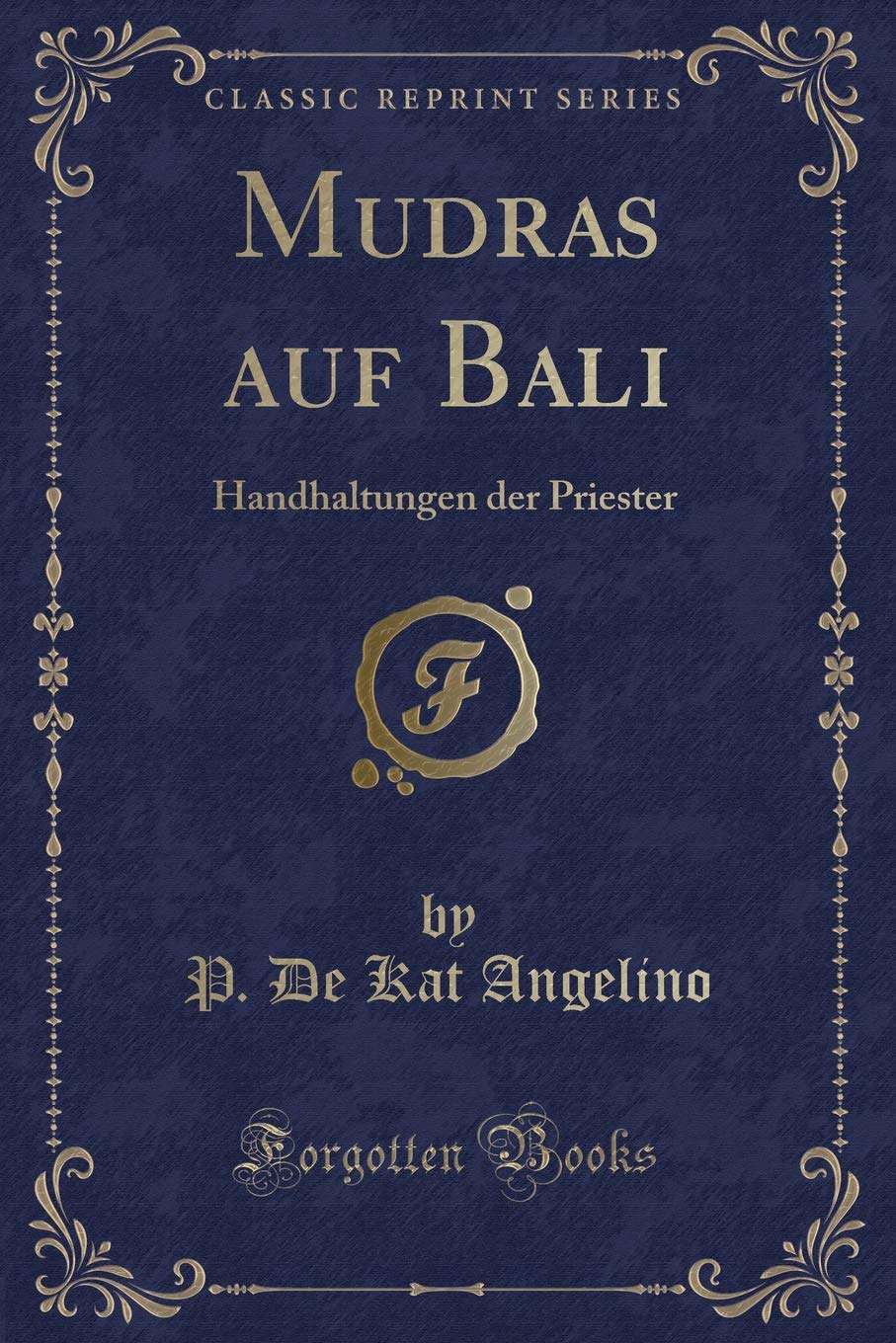 Mudras auf Bali: Handhaltungen der Priester (Classic Reprint 
