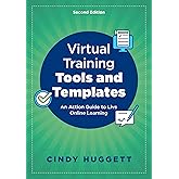 Virtual Training Tools and Templates: An Action Guide to Live Online Learning